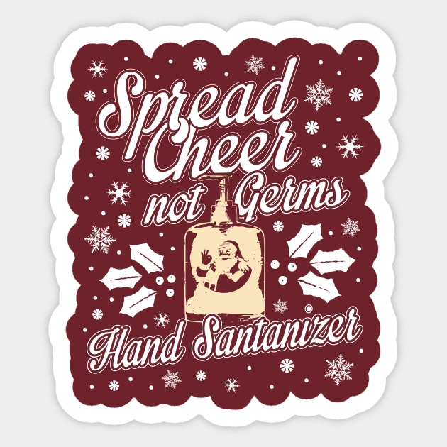 Spread Cheer Not Germs - Finest Hand SANTAnizer Sticker by ShirtHappens